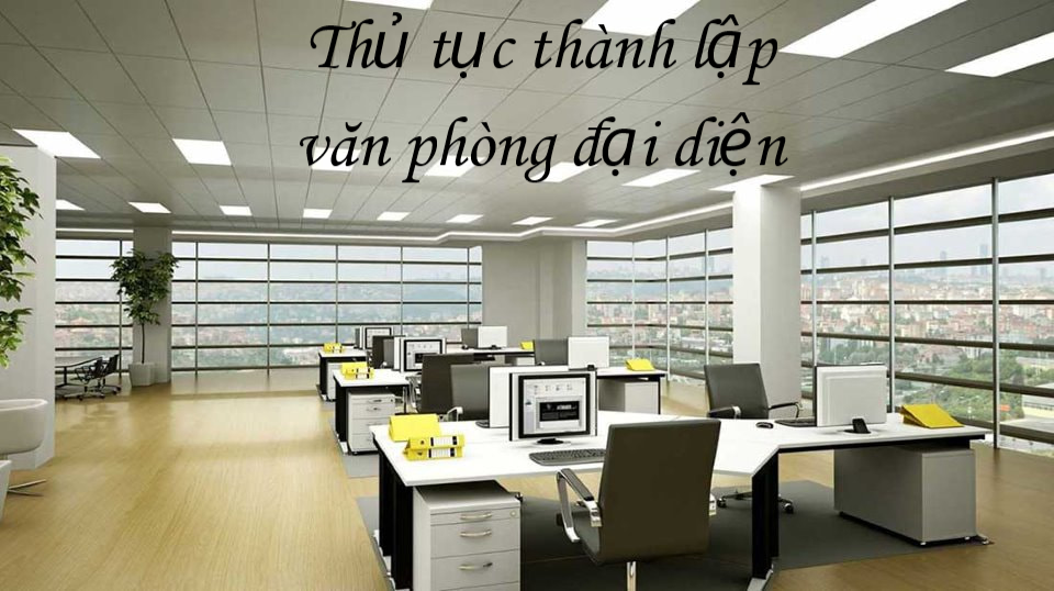Thủ tục thành lập văn phòng đại diện